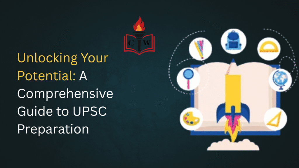 Unlocking Your Potential: A Comprehensive Guide to UPSC Preparation