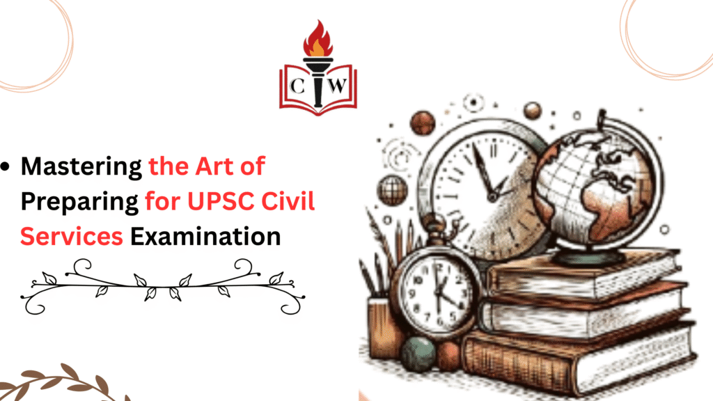 Mastering the Art of Preparing for UPSC Civil Services Examination