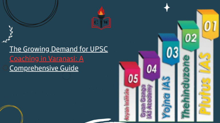 The Growing Demand for UPSC Coaching in Varanasi: A Comprehensive Guide