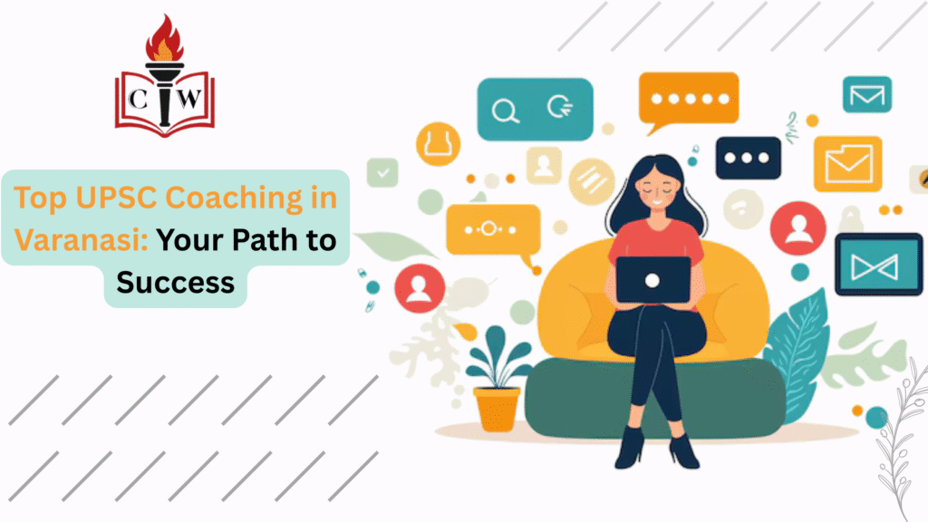 Top UPSC Coaching in Varanasi: Your Path to Success