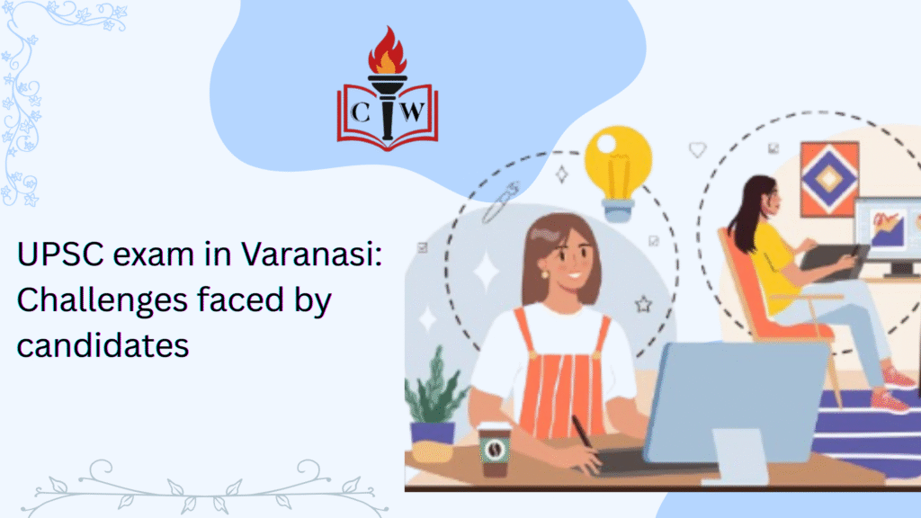 UPSC exam in Varanasi: Challenges faced by candidates