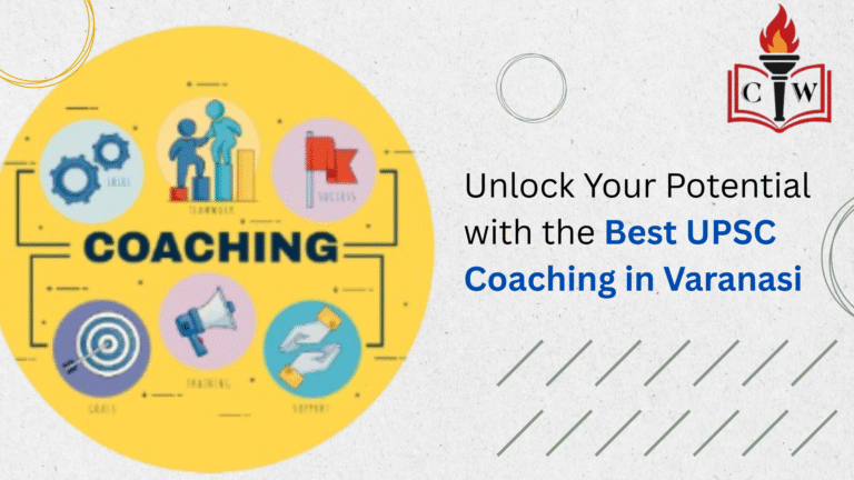 Unlock Your Potential with the Best UPSC Coaching in Varanasi