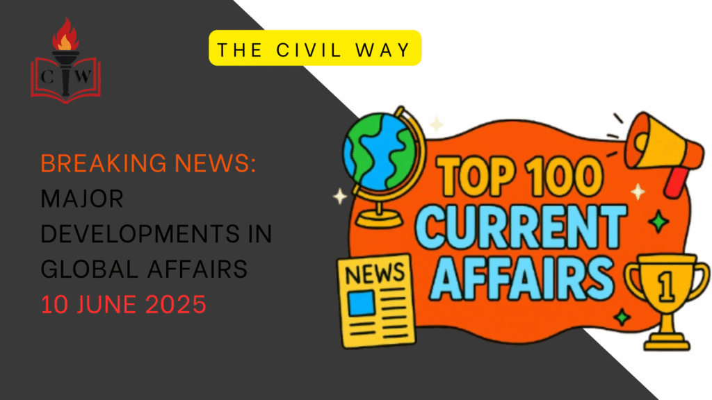 Breaking News: Major Developments in Global Affairs 10 June 2025