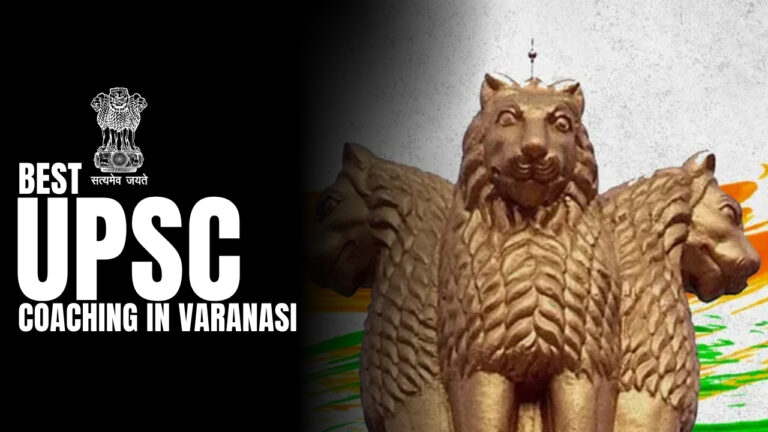 Discovering the Best UPSC Coaching in Varanasi: Your Path to Success