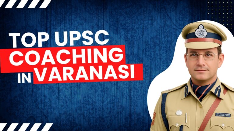 Discover the Best UPSC Coaching in Varanasi: Your Path to Success