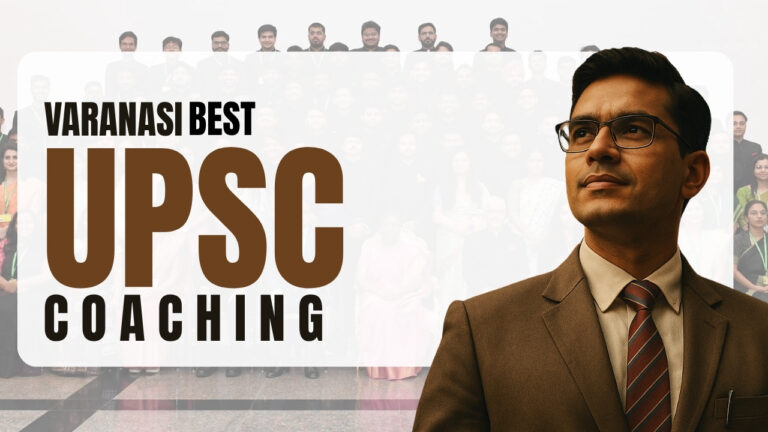 Discovering the Best UPSC Coaching in Varanasi: Your Pathway to Success